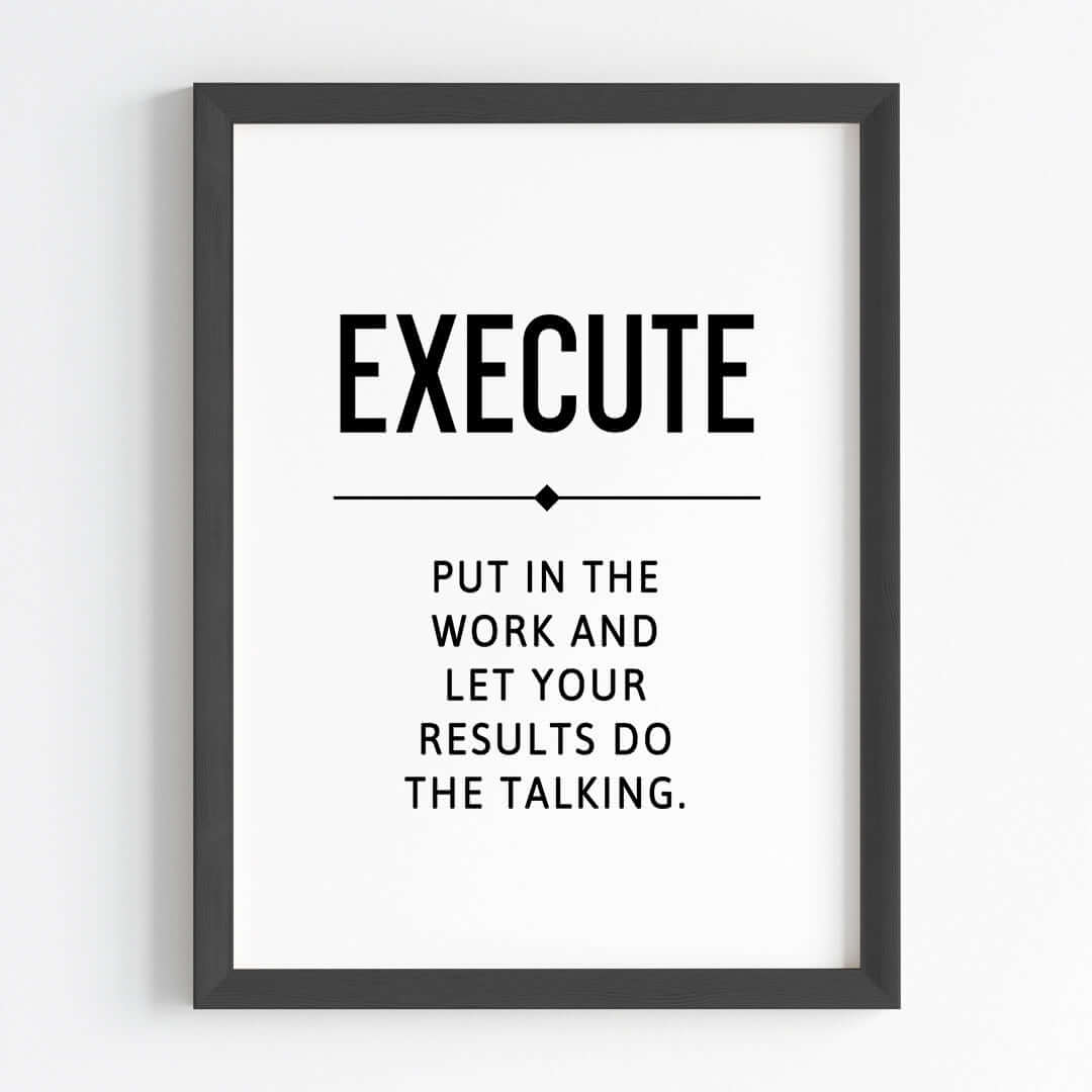 Inspirational quote Execute wall art black frame