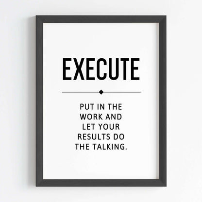 Inspirational quote Execute wall art black frame