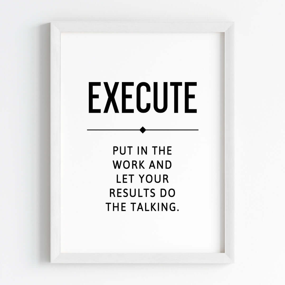 Inspirational quote Execute wall art white frame